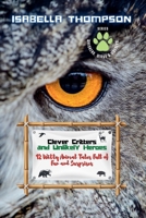 Clever Critters and Unlikely Heroes: 12 Witty Animal Tales Full of Fun and Surprises (Whiskers, Wings & Wonders) B0F97F691L Book Cover