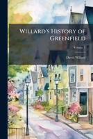 Willard's History of Greenfield; Volume 1 1149584572 Book Cover