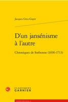 D'un Jansenisme a L'autre: Chroniques De Sorbonne (1696-1713) (Univers Port-royal, 9) 240616764X Book Cover