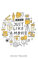 Just Like A Movie Movie Tracker: The Perfect Journal for Serious Movie Buffs and Film Students. Bound Rating Review And Keep A Record Of All Movies You Have Watched, Gift For Movies Film Lovers 1671376447 Book Cover