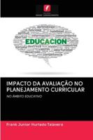 IMPACTO DA AVALIAÇÃO NO PLANEJAMENTO CURRICULAR: NO ÂMBITO EDUCATIVO 6200997128 Book Cover