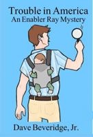 Trouble in America: An Enabler Ray Mystery B0CWQVMH88 Book Cover