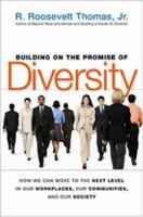 Building on the Promise of Diversity: How We Can Move to the Next Level in Our Workplaces, Our Communities, And Our Society 0814408621 Book Cover
