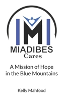 Miadibes Cares: A Mission of Hope in the Blue Mountains B0FJS88ZMW Book Cover