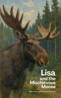 Lisa and the Mischievous Moose: Bilingual Swedish-English Children's Stories for Beginners B0DWQSLDHT Book Cover