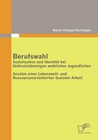 Berufswahl: Sozialisation Und Identit T Bei T Rkischst Mmigen Weiblichen Jugendlichen 3836687275 Book Cover