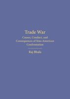 Trade War: Causes, Conduct, and Consequences of Sino-American Confrontation 1531027431 Book Cover