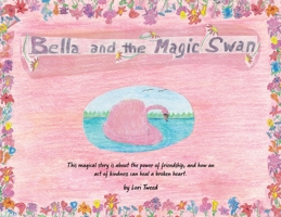 Bella and The Magic Swan B0F3V2GC8W Book Cover