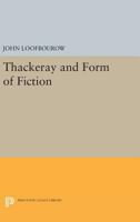 Thackeray and Form of Fiction 0691651256 Book Cover
