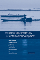 The Role of Customary Law in Sustainable Development (Cambridge Studies in Law and Society) 0521173426 Book Cover