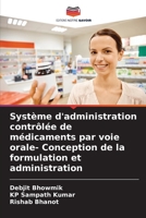 Système d'administration contrôlée de médicaments par voie orale- Conception de la formulation et administration 6205695170 Book Cover