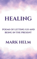 Healing: Poems of Letting Go and Being in the Present B0CN6PNFRX Book Cover