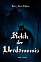 Kelch der Verdammnis (Kelch-Trilogie) (German Edition) B0GZBJRBT4 Book Cover