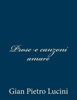 Prose e canzoni amare 1481046853 Book Cover