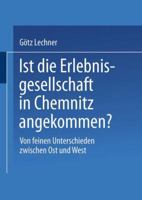 Ist Die Erlebnisgesellschaft in Chemnitz Angekommen?: Von Feinen Unterschieden Zwischen Ost Und West 3810033979 Book Cover