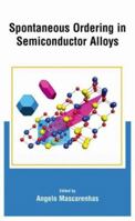 Spontaneous Ordering in Semiconductor Alloys 030646778X Book Cover