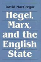 Hegel, Marx, And The English State 036715403X Book Cover