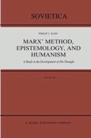 Marx' Method, Epistemology, and Humanism: Study in the Development of His Thought (Sovietica) 9027722234 Book Cover