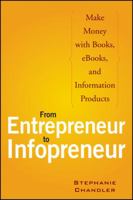 From Entrepreneur to Infopreneur: Make Money with Books, E-books, and Information Products 0470050861 Book Cover