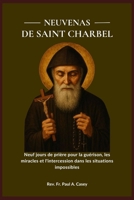 NEUVENAS DE SAINT CHARBEL: Neuf jours de prière pour la guérison, les miracles et l'intercession dans les situations impossibles (French Edition) B0H5W2F71Q Book Cover