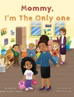 Mommy I'm The Only One: A Children's Book About Loving Your Natural Hair Texture! 1962725014 Book Cover