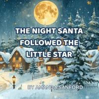 The Night Santa Followed the Little Star B0G49GJBL7 Book Cover