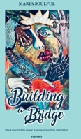 Building a Bridge: Die Geschichte einer Freundschaft in Schritten (German Edition) 399130757X Book Cover