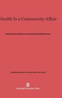 Health Is a Community Affair 0674863372 Book Cover