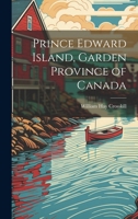 Prince Edward Island, Garden Province of Canada 1021945072 Book Cover