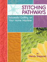 Stitching Pathways: Successful Quilting on Your Home Machine 1935726935 Book Cover