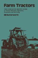 Farm Tractors: The Case/David Brown Guide to Tractor Selection, Operation, Economics and Servicing 0419132406 Book Cover