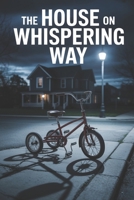 The House on Whispering Way: A Gripping Psychological Thriller of Buried Secrets and Deadly Lies B0FRT5G6ND Book Cover