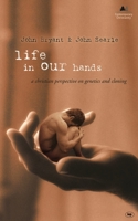Life In Our Hands: A Christian Perspective On Genetics And Cloning 0851117953 Book Cover