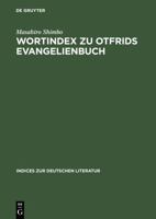 Wortindex zu Otfrids Evangelienbuch: Mit alphabetischem und rückläufigem Wortregister (Indices zur deutschen Literatur) 3484380233 Book Cover