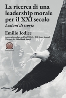 La ricerca di una leadership morale per il XXI secolo: Lezioni di storia (Italian Edition) B0CJ43DKGN Book Cover