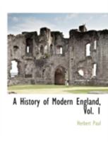 A History of Modern England, Volume 1 1117902501 Book Cover