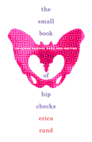 The Small Book of Hip Checks: On Queer Gender, Race, and Writing 1478011483 Book Cover