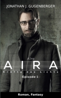 Aira - Kräfte des Lichts, Episode 1: Aira Original (German Edition) 3750480079 Book Cover