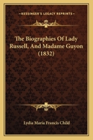 The Biographies of Lady Russell, and Madame Guyon 1547192755 Book Cover