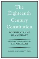 The Eighteenth-Century Constitution 1688-1815: Documents and Commentary 052106810X Book Cover