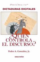 Dictaduras Digitales: ¿Quién controla el discurso? (Spanish Edition) B0GDV9ZF5V Book Cover