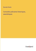 Curiosités judiciaires historiques, anecdotiques 3382722445 Book Cover