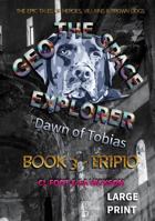 Geo the Space Explorer - Dawn of Tobias: Book 3 Eripio: The magical realism tales of heroes, villains and brown dogs (Geo the Space Explorer - Large Print edition) 1764620259 Book Cover