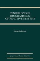 Synchronous Programming of Reactive Systems (The Springer International Series in Engineering and Computer Science)