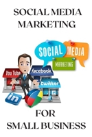 Social Media Marketing For Small Business: Promote your business through social media marketing, how to set up strategies effective?, wich social ... your business? (Social Media Marketing Book) B08HV8HRXM Book Cover