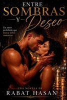 Entre Sombras y Deseo: Una historia intensa de pasión, traición y amor prohibido: Pasión, traición y un amor que nunca debió (Spanish Edition) 1067553959 Book Cover