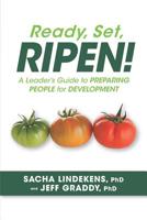 Ready, Set, RIPEN! A Leader's Guide to PREPARING PEOPLE for DEVELOPMENT 1732773807 Book Cover