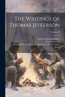 The Writings of Thomas Jefferson; Volume 20 1021675229 Book Cover