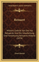 Reinaert: Willems Gedicht Van Den Vos Reinaerde Und Die Umarbeitung Und Fortsetzung Reinaerts Historie 1160244847 Book Cover