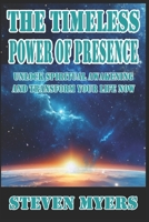 The Timeless Power of Presence: Unlock Spiritual Awakening and Transform your Life Now B0DPJC4KBL Book Cover